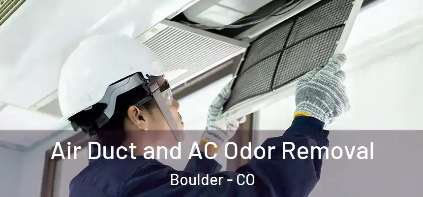 Air Duct and AC Odor Removal Boulder - CO