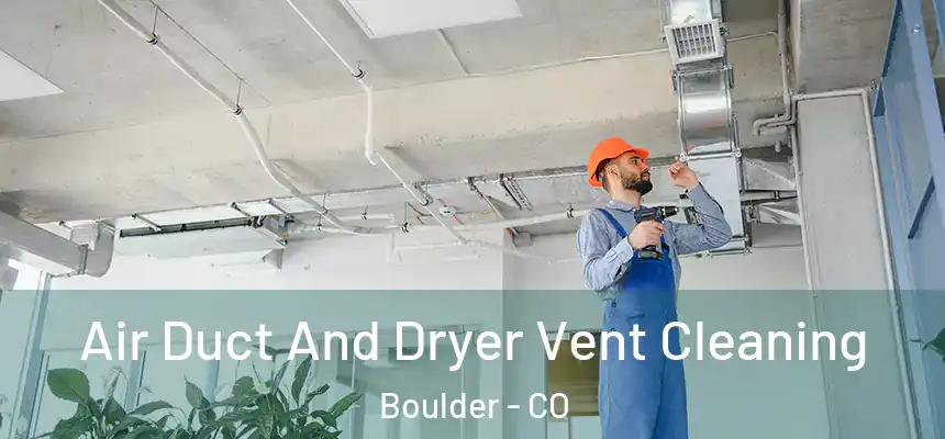 Air Duct And Dryer Vent Cleaning Boulder - CO