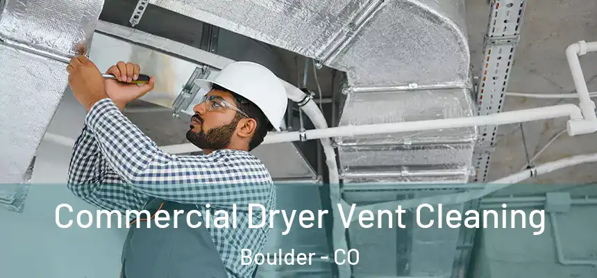 Commercial Dryer Vent Cleaning Boulder - CO