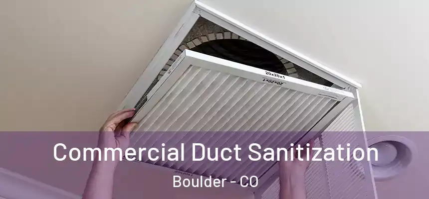 Commercial Duct Sanitization Boulder - CO