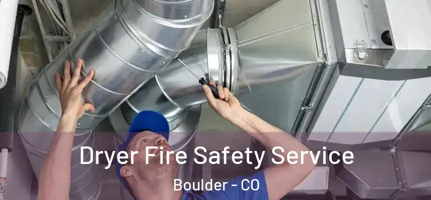Dryer Fire Safety Service Boulder - CO