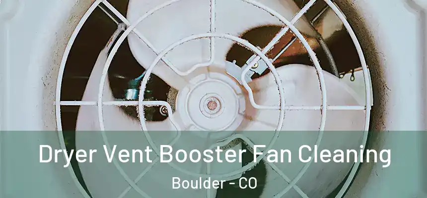 Dryer Vent Booster Fan Cleaning Boulder - CO