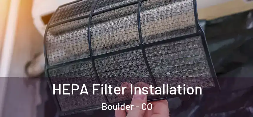 HEPA Filter Installation Boulder - CO