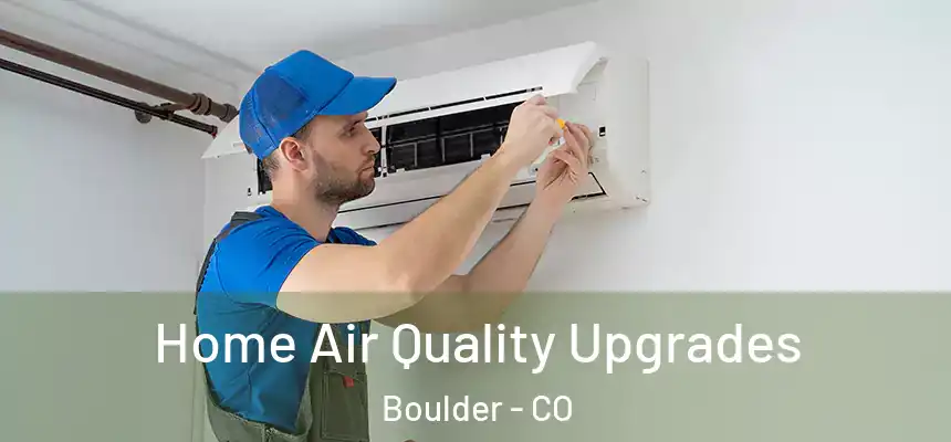  Home Air Quality Upgrades Boulder - CO