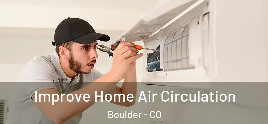  Improve Home Air Circulation Boulder - CO