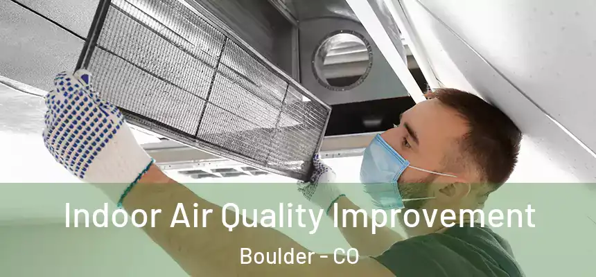 Indoor Air Quality Improvement Boulder - CO