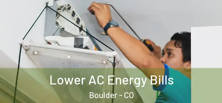 Lower AC Energy Bills Boulder - CO