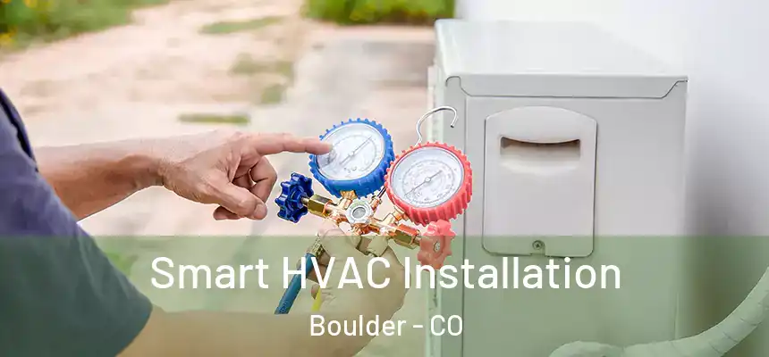  Smart HVAC Installation Boulder - CO