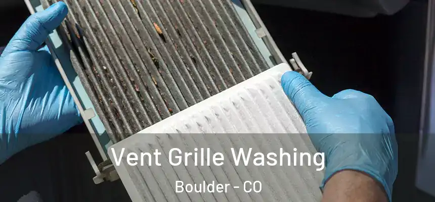 Vent Grille Washing Boulder - CO
