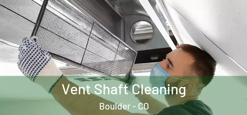 Vent Shaft Cleaning Boulder - CO