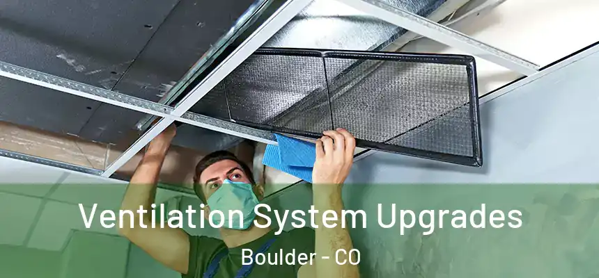Ventilation System Upgrades Boulder - CO